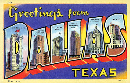 Greetings from Dallas, Texas