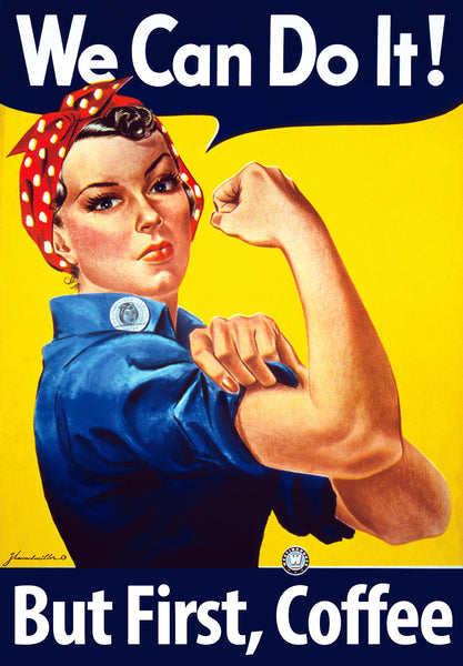 But First, Coffee: Rosie the Riveter Poster – Vintagraph Art