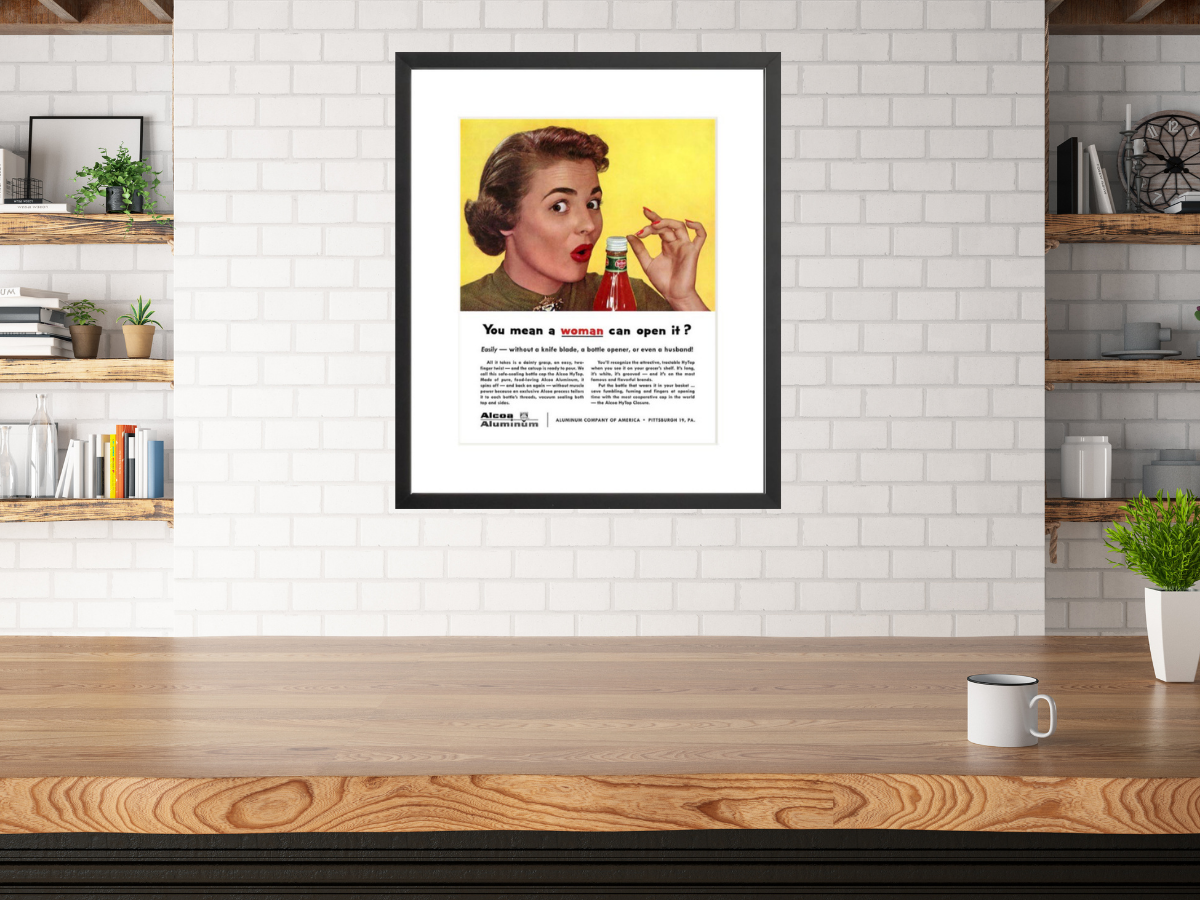 You Mean a Woman Can Open It? (Ad Copy) print framed on wall