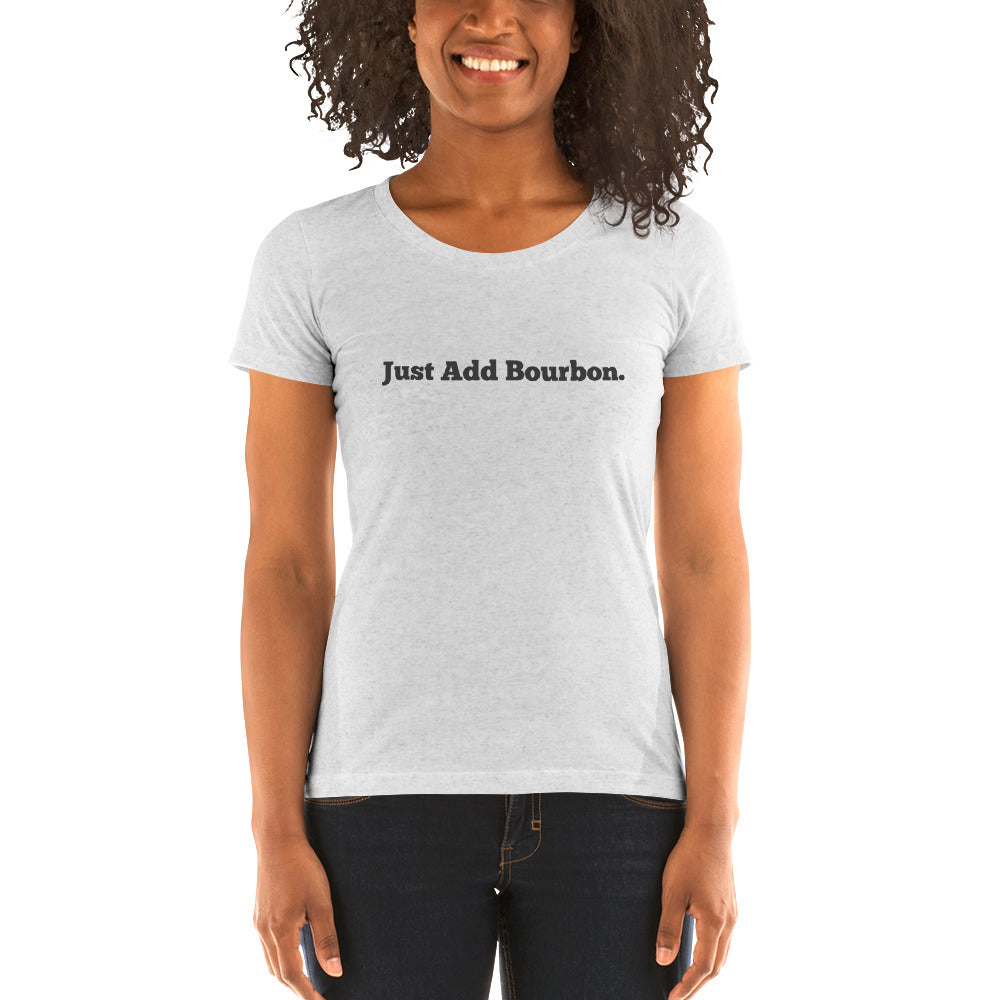 Just Add Bourbon Ladies' T-Shirt
