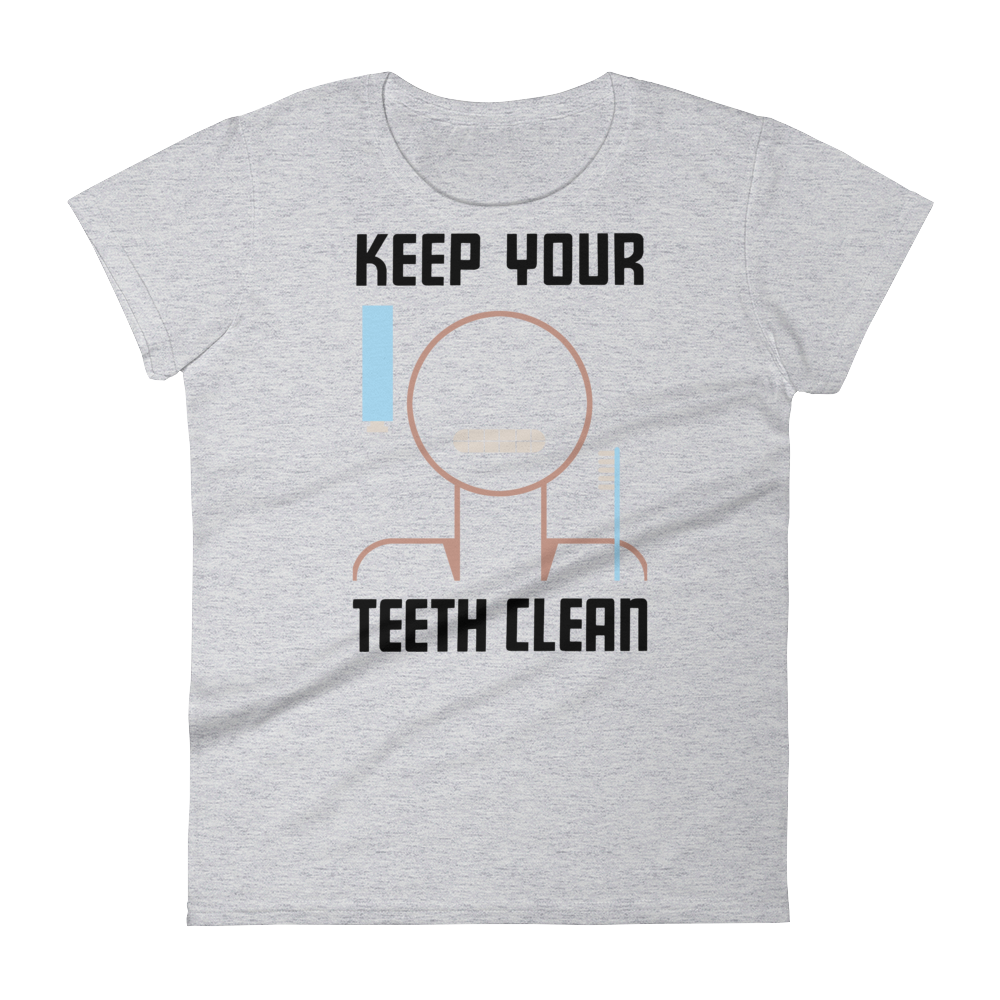 Keep Your Teeth Clean Women's T-shirt
