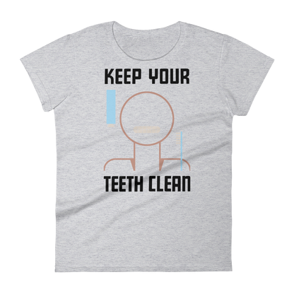 Keep Your Teeth Clean Women's T-shirt