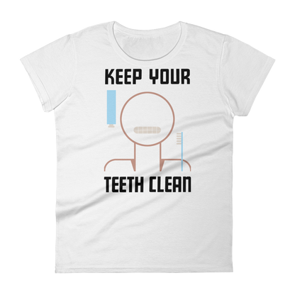 Keep Your Teeth Clean Women's T-shirt