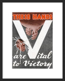 These Hands Are Vital to Victory framed poster