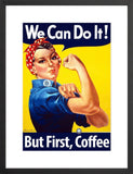 But First, Coffee: Rosie the Riveter Poster black frame