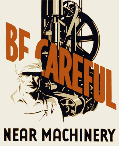 Be Careful Near Machinery