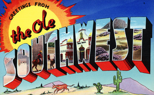 Greetings from the Ole Southwest