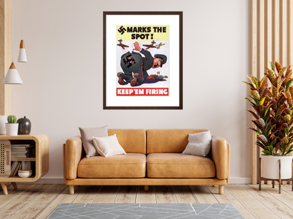 Marks the Spot! Keep 'em Firing! poster framed on wall