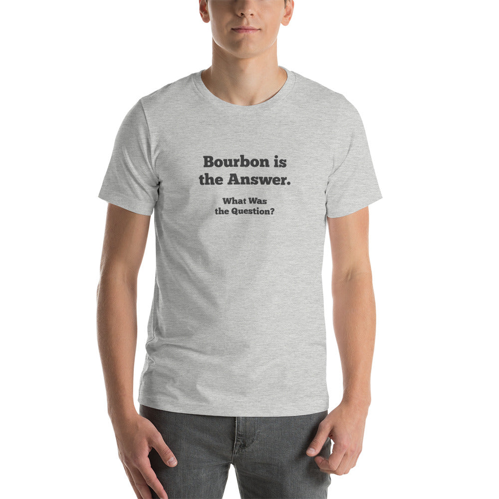 Bourbon is the Answer Men's T-Shirt