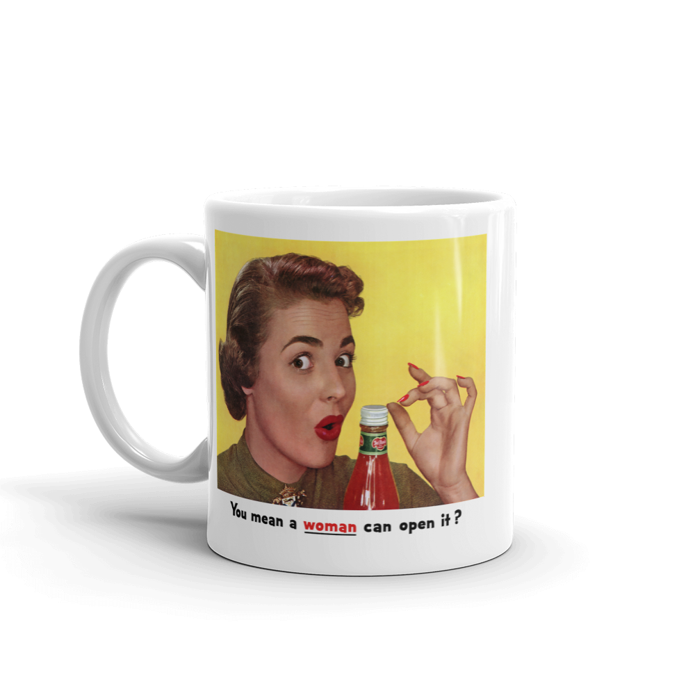 You Mean a Woman Can Open It?