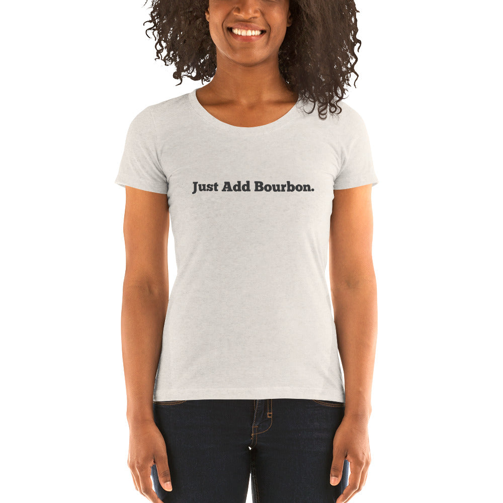 Just Add Bourbon Ladies' T-Shirt