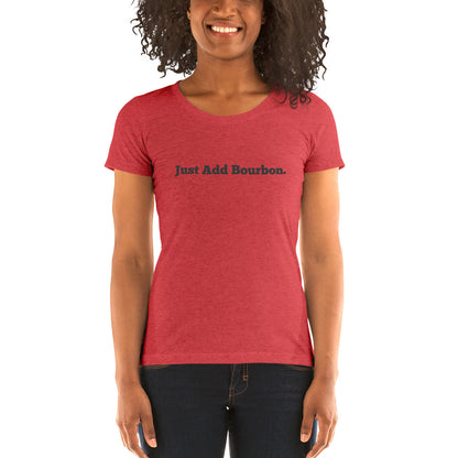 Just Add Bourbon Ladies' T-Shirt