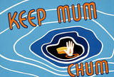 Keep Mum Chum